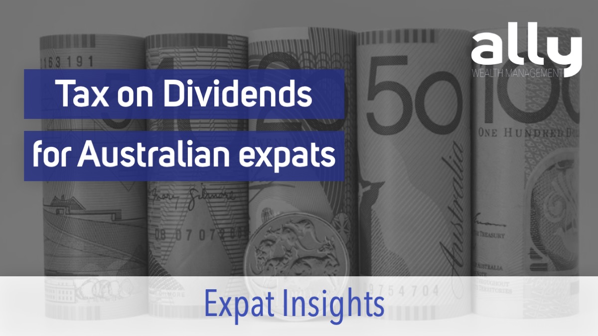 Tax on Dividends for Australian Expats - Ally Wealth Management - Australian Expat Financial Planners