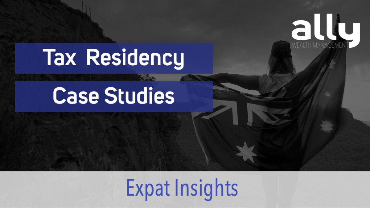 Tax Residency for Australian Expats - Ally Wealth Management - Australian Expat Financial Planners