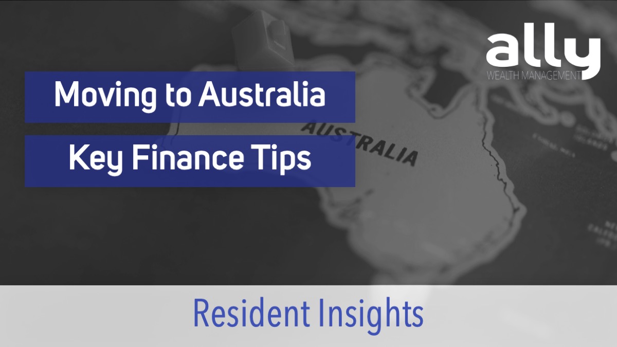 Moving to Australia Finance Tips - Ally Wealth Management