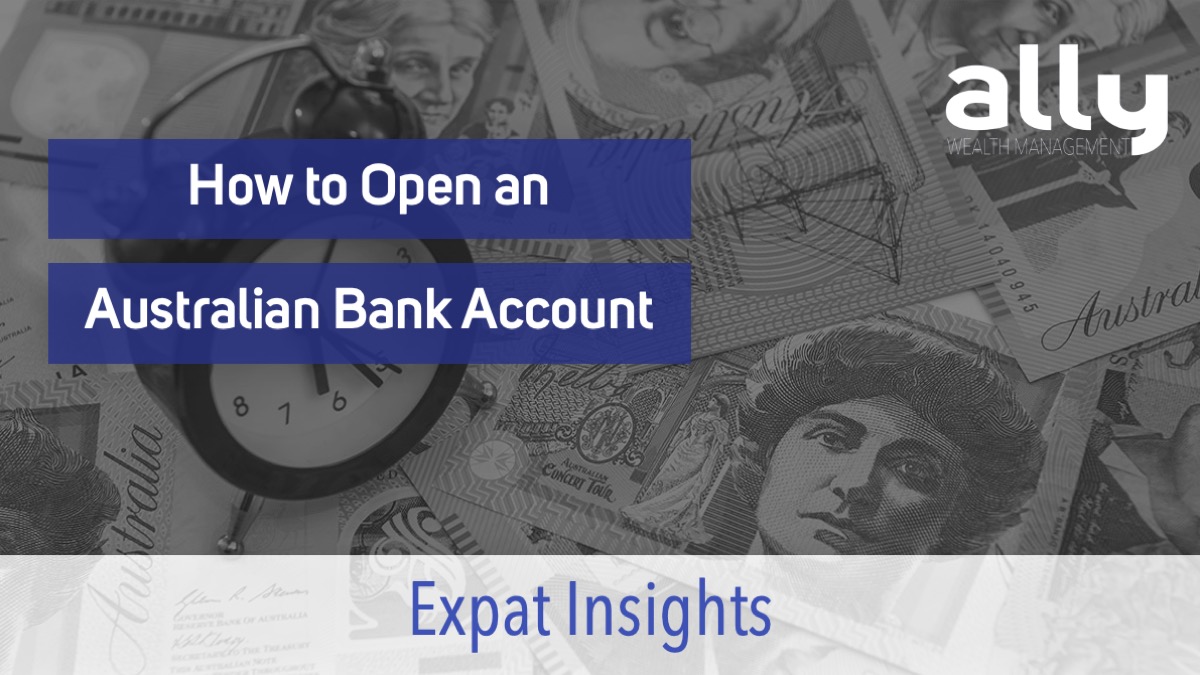 How to Open a Bank Account in Australia - Ally Wealth Management - Australian Expat Financial Planners