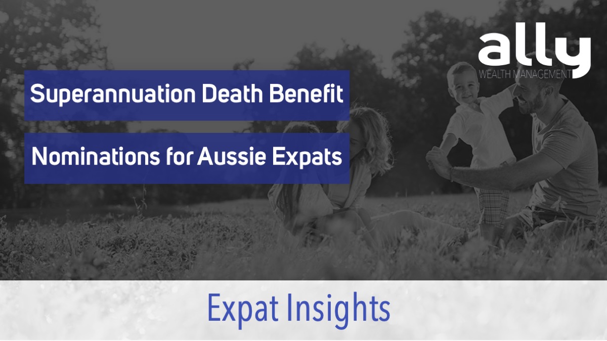 Superannuation Death Benefit Nominations for Expats - Ally Wealth Management