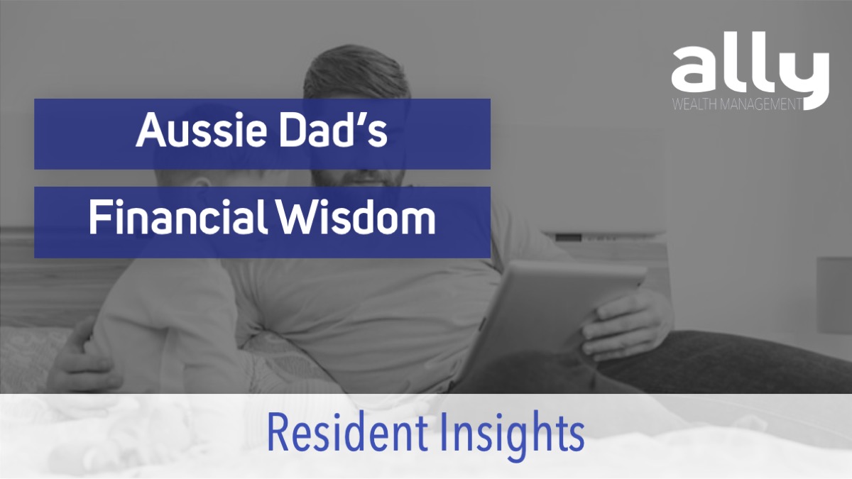 Aussie Dad Financial Wisdom - Ally Wealth Management