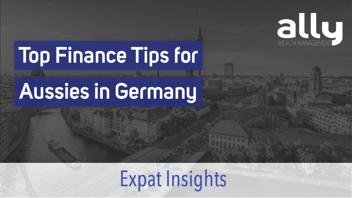 Finance Tips for Australian Expats in Germany - Ally Wealth Management