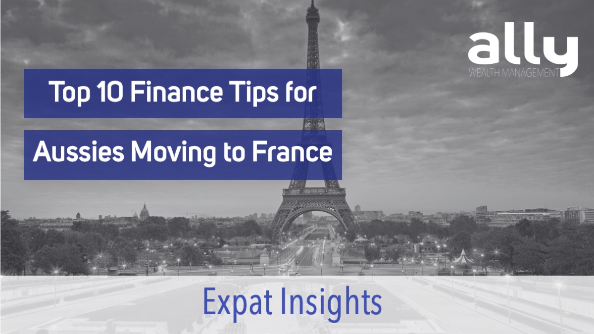 Top 10 Tips for Moving to France - Ally Wealth Management