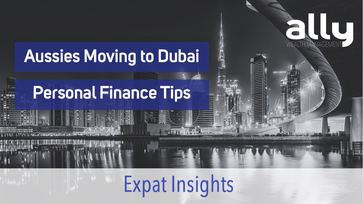 Aussies in Dubai Finance Tips - Ally Wealth Management