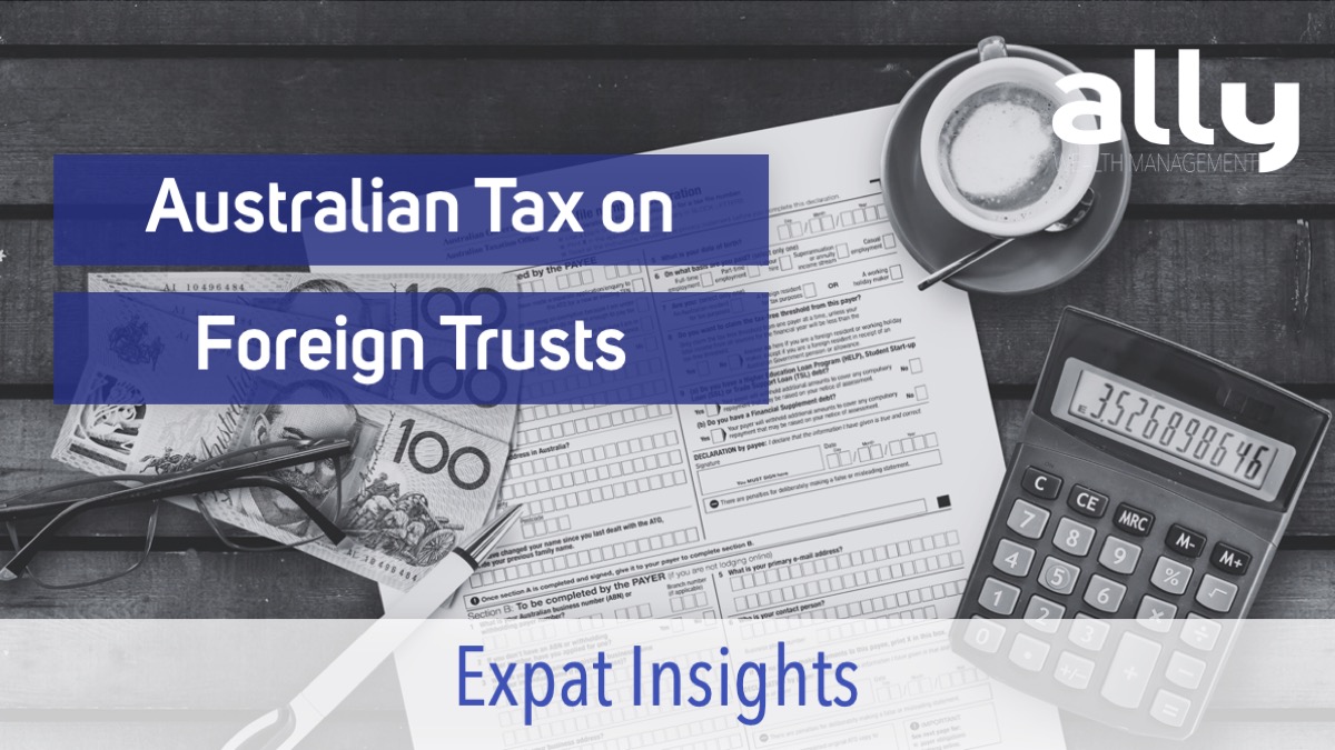 Section 99B and Tax of Foreign Trusts for Australians - Ally Wealth Management