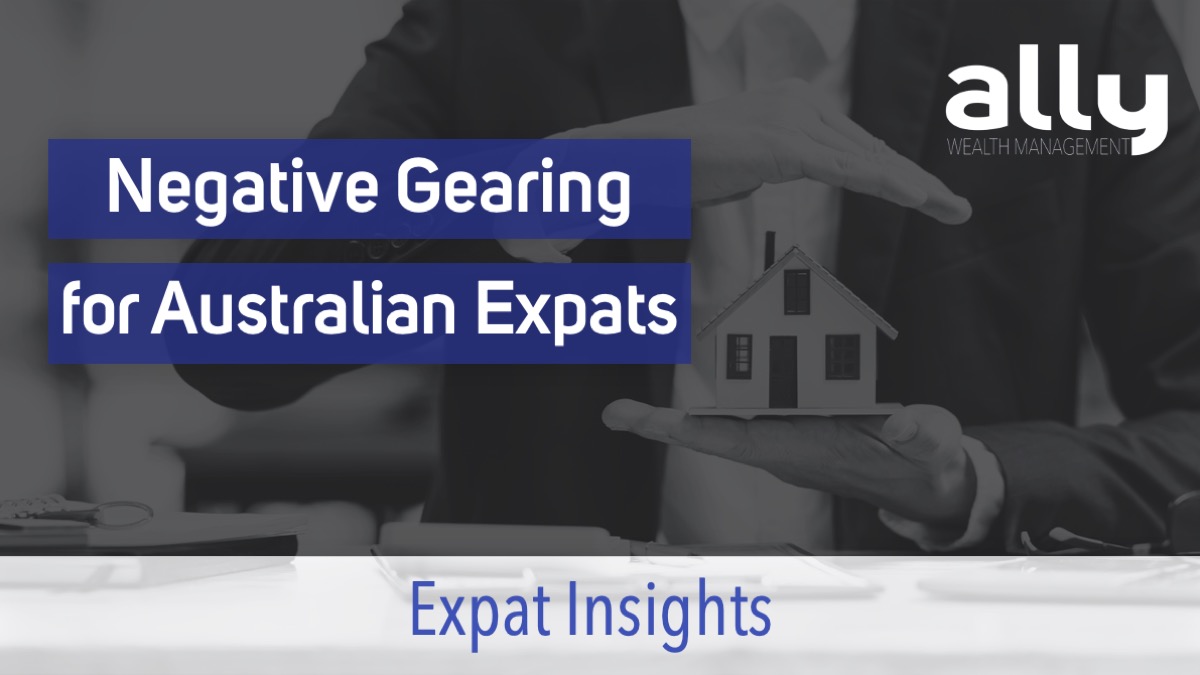 Negative Gearing for Australian Expats - Ally Wealth Management