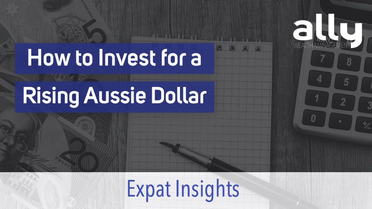 How to Invest for a Rising Australian Dollar - Ally Wealth Management