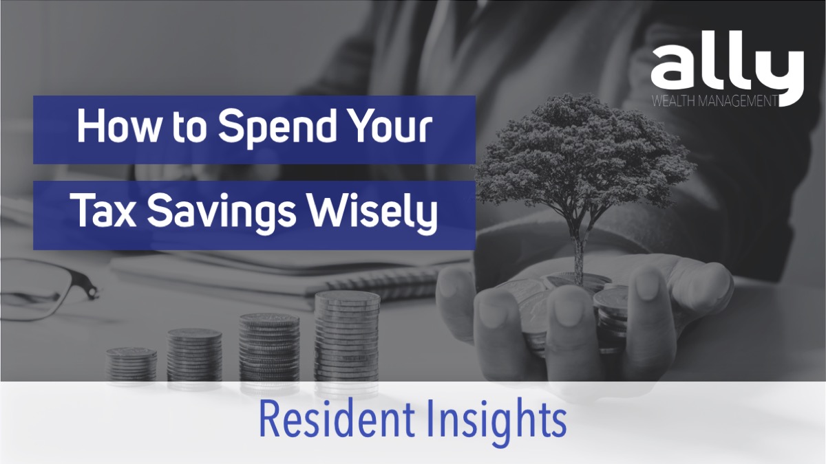 Smart Ways to Spend Your Stage 3 Tax Savings - Ally Wealth Management