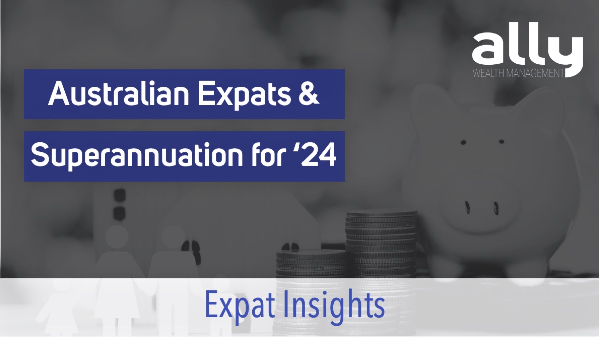 Australian Expat Superannuation - Ally Wealth Management - Australian Expat Financial Planners