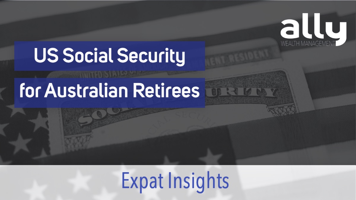 Can Retirees in Australia Receive US Social Security - Ally Wealth Management - Australian Expat Financial Planners