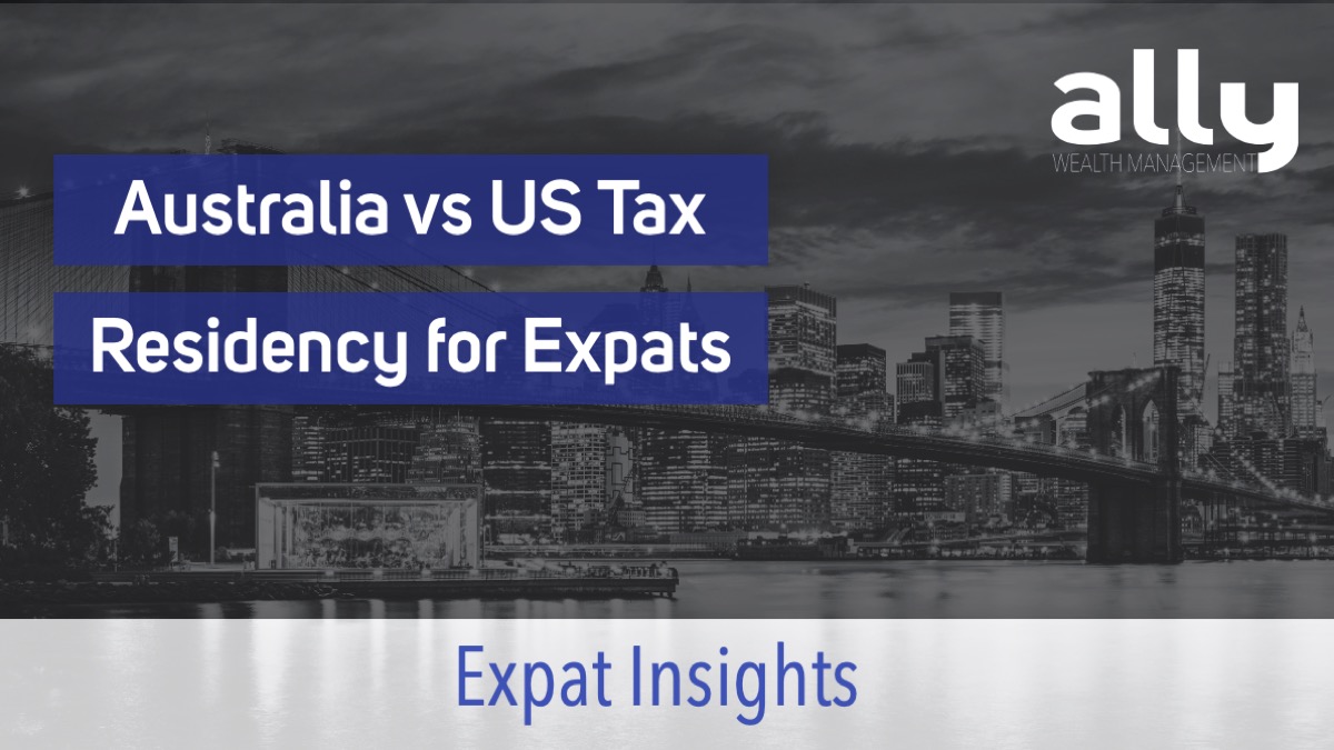 US & Australia Tax Residency for Australian Expats in America - Ally Wealth Management - Australian Expat Financial Planners