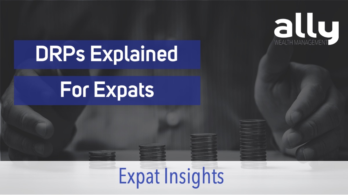 DRPs Explained for Australian Expats - Ally Wealth Management - Australian Expat Financial Planners