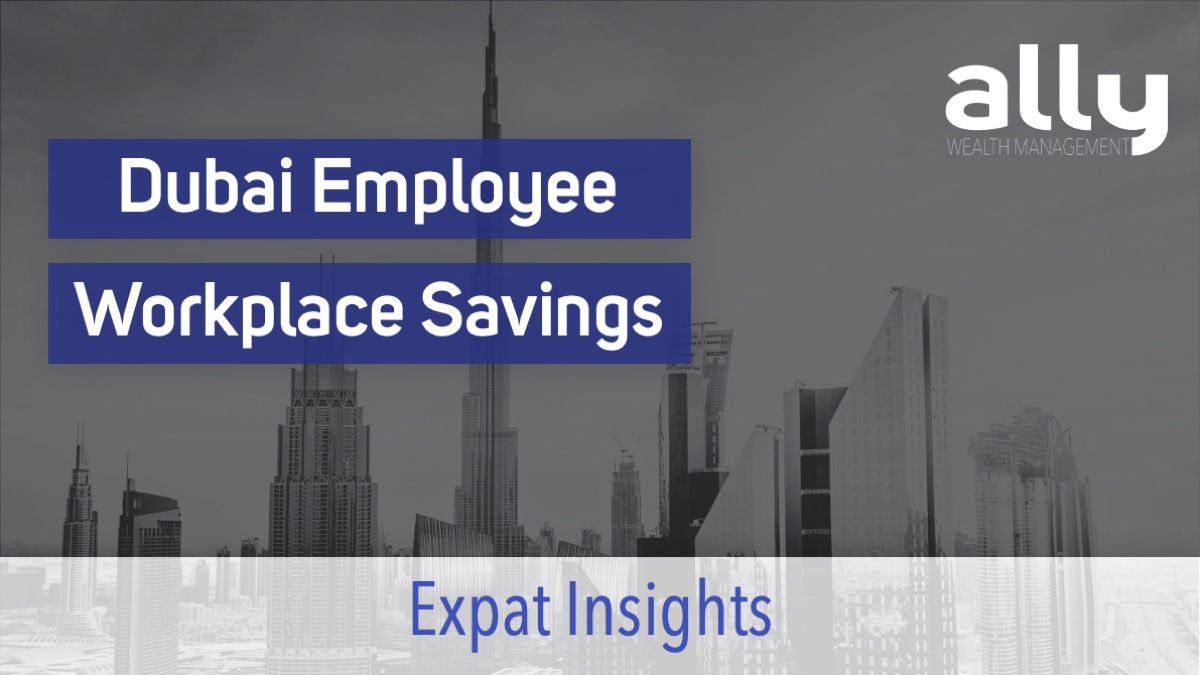 Dubai Employee Workplace Savings for Australian Expats in Dubai - Ally Wealth Management - Australian Expat Financial Planners