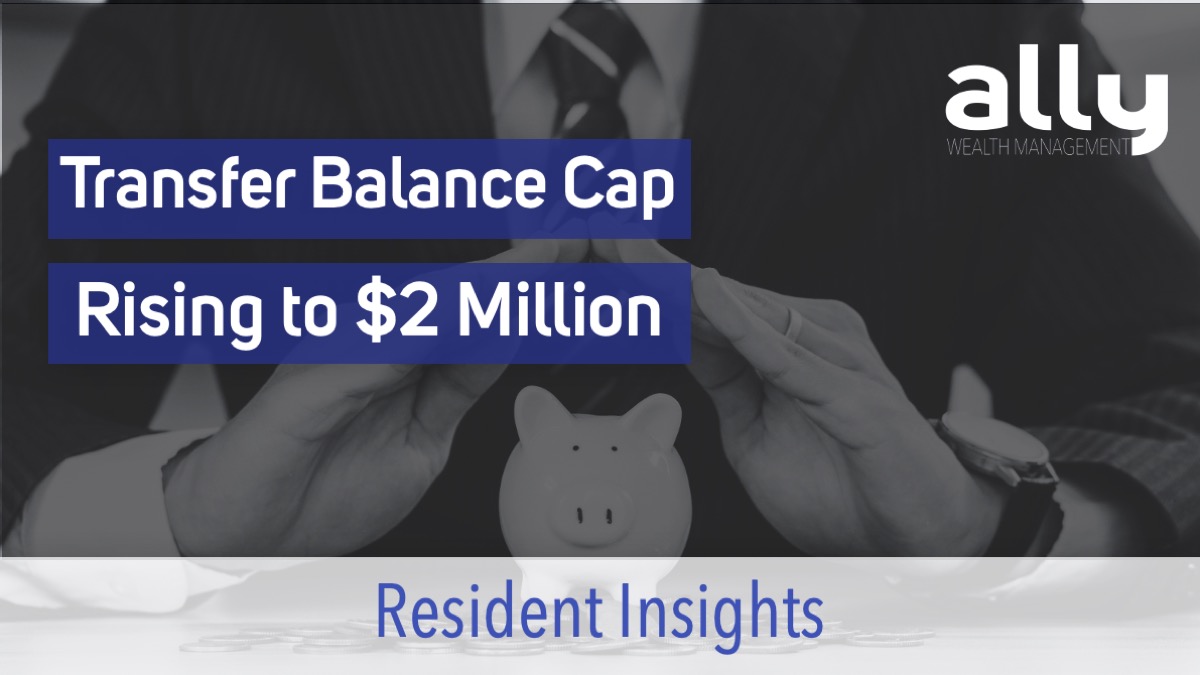 Transfer Balance Cap Increasing to $2 Million - Ally Wealth Management - Australian Financial Planners