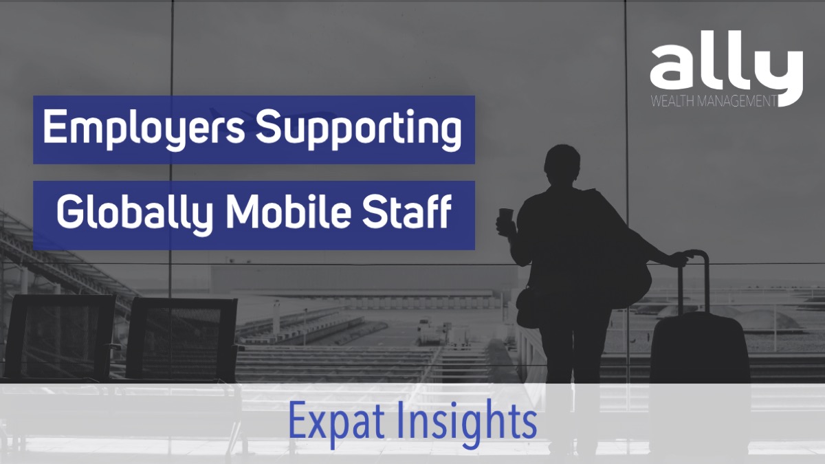 How Can Employers Better Support Globally Mobile Staff - Ally Wealth Management - Australian Expat Financial Planners