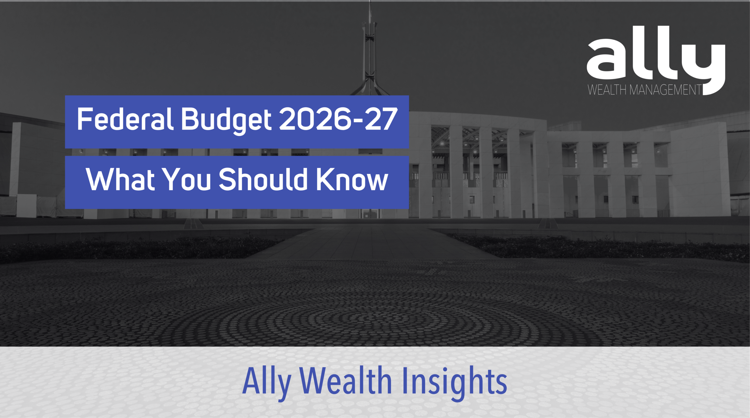 Australian Federal Budget 2026-27 - Ally Wealth